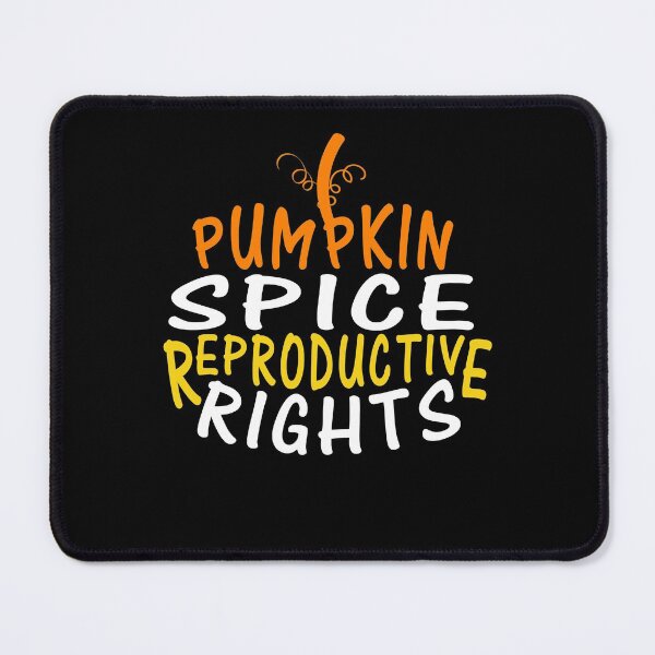 Item preview, funny Pumpkin Spice Reproductive Rights Pro Choice Feminist designed and sold by shirtscom.