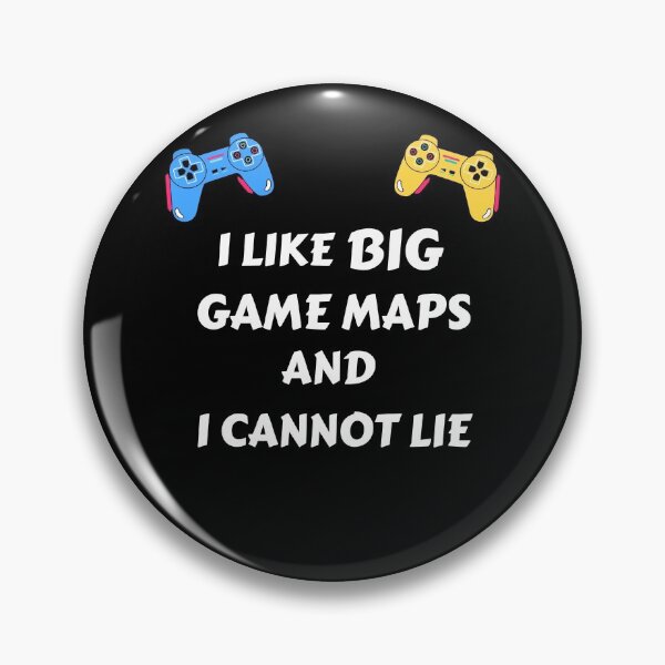 Item preview, I like big game maps and i cannot lie designed and sold by Dreamingnewfie.