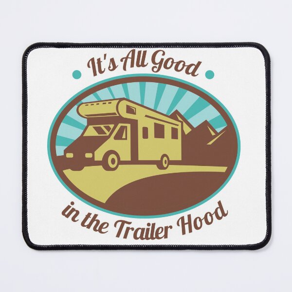 Item preview, It's all good in the trailer hood designed and sold by Strale25kv.