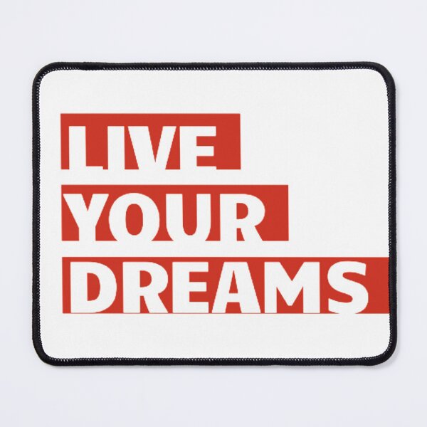 Live your Dreams Mouse Pad