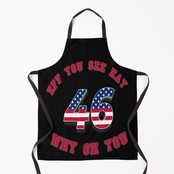 Item preview, EFF YOU SEE KAY WHY OH YOU 46 - FUNNY ANTI-JOE BIDEN QUOTE designed and sold by PhillDaPhlava.