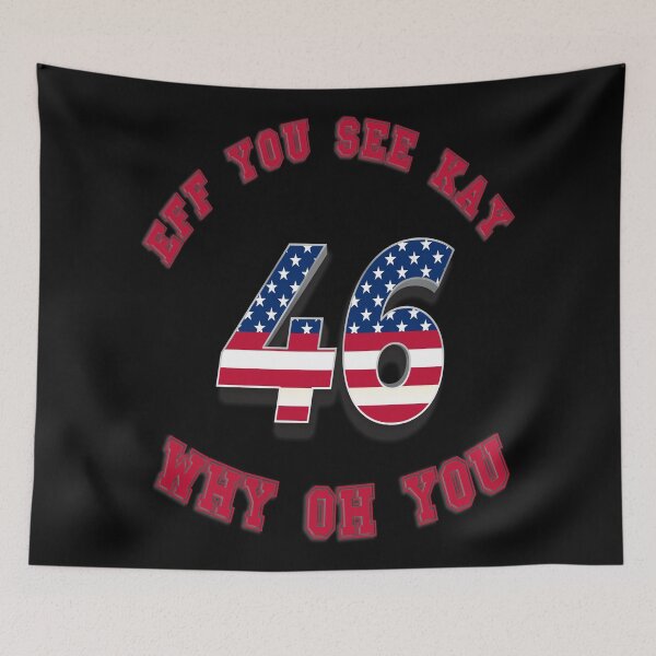 Item preview, EFF YOU SEE KAY WHY OH YOU 46 - FUNNY ANTI-JOE BIDEN QUOTE designed and sold by PhillDaPhlava.