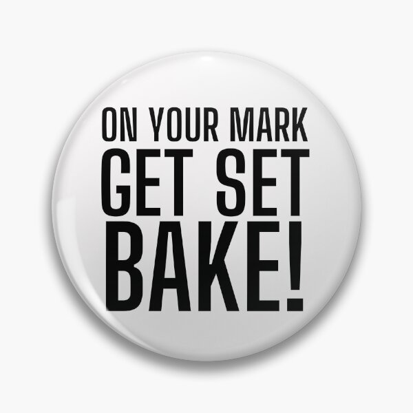 Item preview, On Your Mark, Get Set, Bake! Text only design. Black text. Capitals designed and sold by JellyBeenzz.