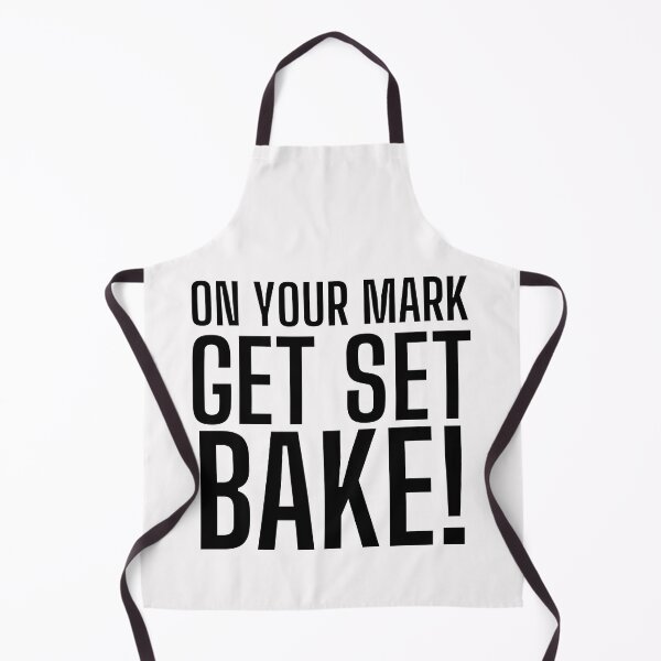 Item preview, On Your Mark, Get Set, Bake! Text only design. Black text. Capitals designed and sold by JellyBeenzz.
