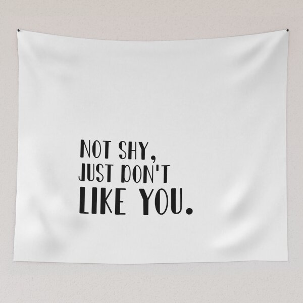 Item preview, Not shy just don't like you designed and sold by 0umStore.