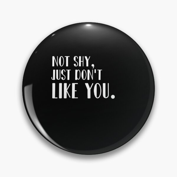 Item preview, Not shy just don't like you designed and sold by 0umStore.