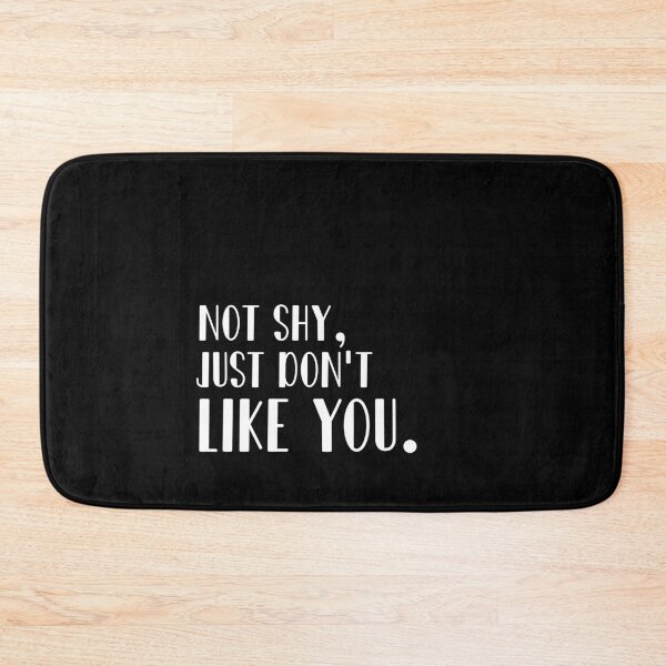 Item preview, Not shy just don't like you designed and sold by 0umStore.