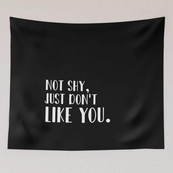 Item preview, Not shy just don't like you designed and sold by 0umStore.