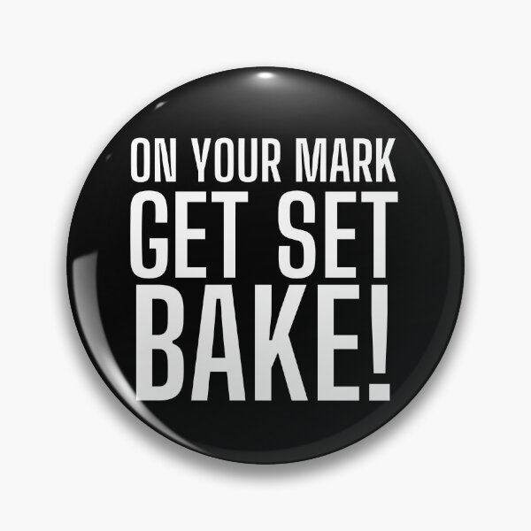 Item preview, On Your Mark, Get Set, Bake! Text only design. White text. Capitals designed and sold by JellyBeenzz.