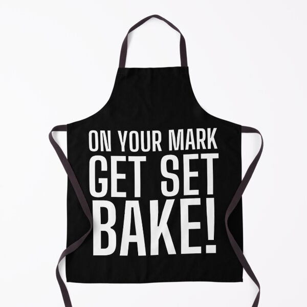 Item preview, On Your Mark, Get Set, Bake! Text only design. White text. Capitals designed and sold by JellyBeenzz.