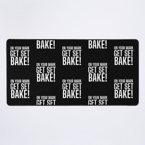 Item preview, On Your Mark, Get Set, Bake! Text only design. White text. Capitals designed and sold by JellyBeenzz.