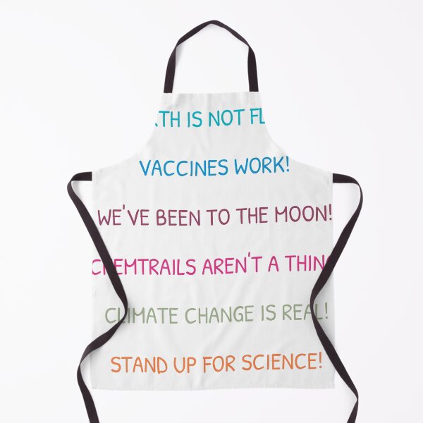 Item preview, Earth is not flat! Vaccines work! We've been to the moon! Chemtrails aren't a thing! Climate change is real! Stand up for science designed and sold by youfteen.