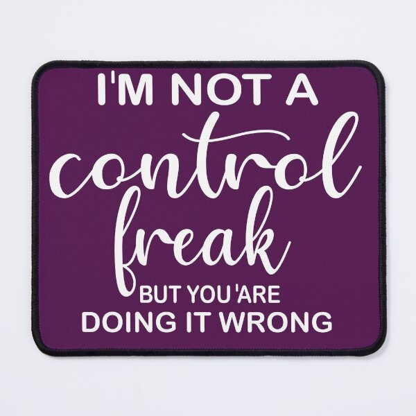 Item preview, FUNNY I'm Not a Control Freak But You're Doing It Wrong GIFT Costume  designed and sold by KiraSpace.