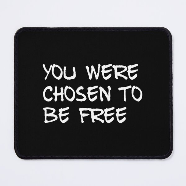 Item preview, You were chosen to be free | Perfect Gift designed and sold by macinadi.