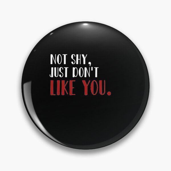 Item preview, Not shy just don't like you designed and sold by 0umStore.