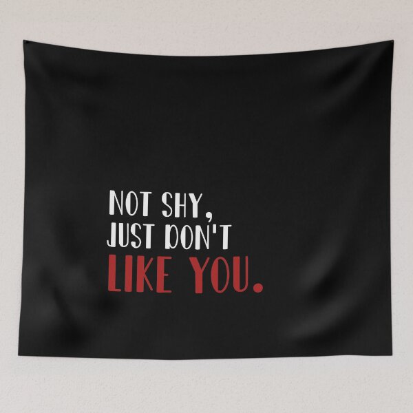 Item preview, Not shy just don't like you designed and sold by 0umStore.