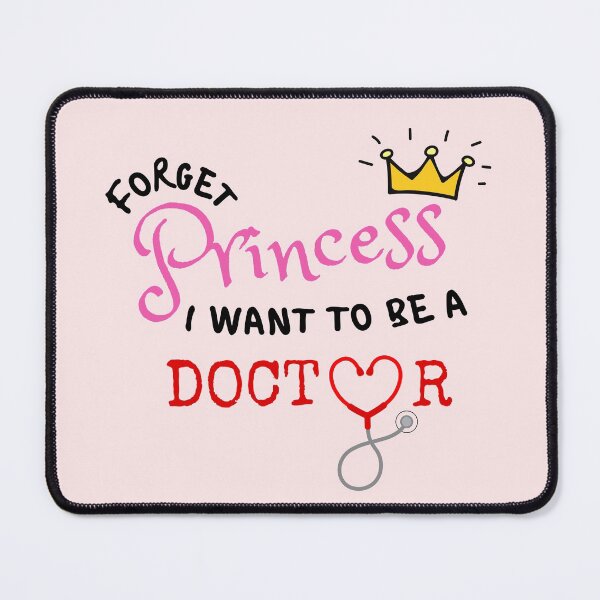 Item preview, Forget Princess I Want To Be A Doctor designed and sold by LiToDesignCo.