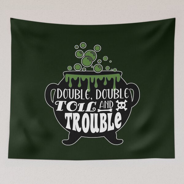 Item preview, Double, Double, Toil And Trouble | Halloween (Dark) designed and sold by the-krisney-way.