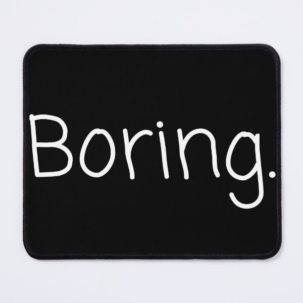 Item preview, Boring designed and sold by propermintmcr.