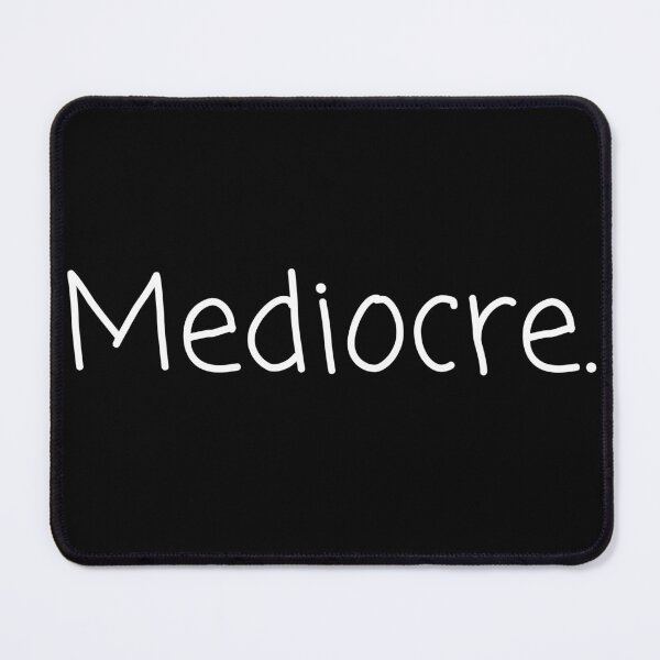 Item preview, Mediocre designed and sold by propermintmcr.