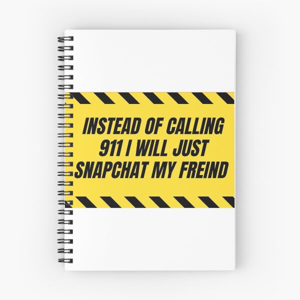 Item preview, Instead of calling 911 I will just snapchat my friend  designed and sold by MoiraGrace.