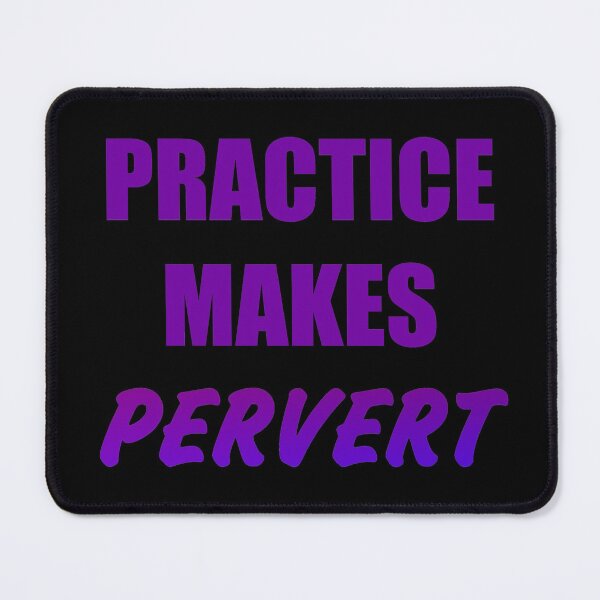 Item preview, Practice Makes Pervert designed and sold by TigerTorreArt.