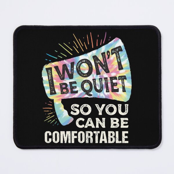 Item preview, I Won't Be Quiet So You Can Be Comfortable designed and sold by Wishinglob.