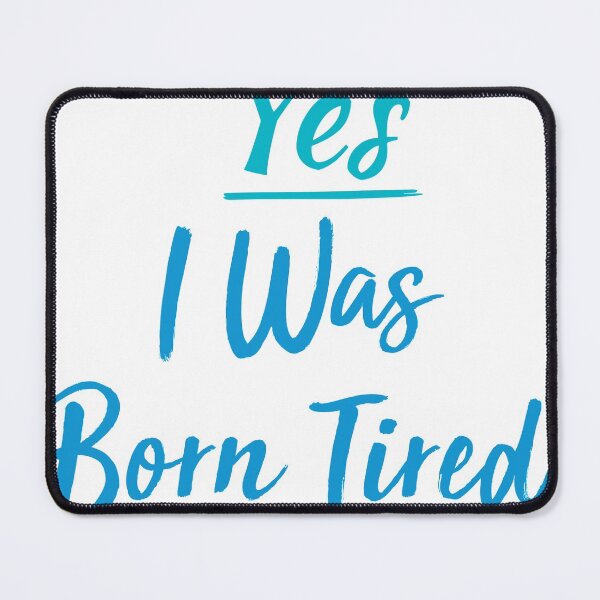 Item preview, Yes I Was Born Tired,funny gift for lazy people designed and sold by youfteen.