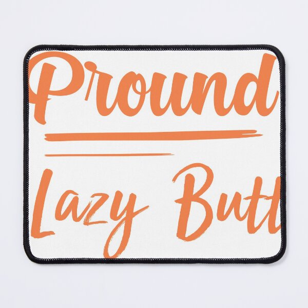Item preview, Proud Lazy-Butt,funny lazy people , gift for lazy people designed and sold by youfteen.