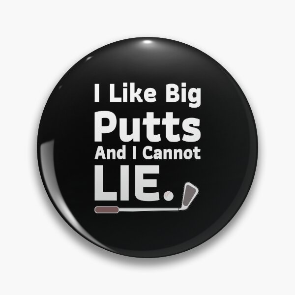 Item preview, I Like Big Putts And I Cannot Lie Funny Golf designed and sold by YoungESC.