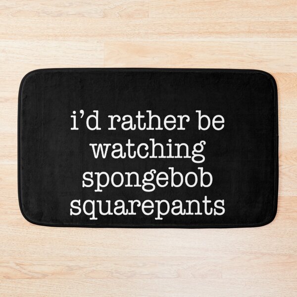 Item preview, I'd rather be watching spongebob squarepants designed and sold by DuaneGarrett.