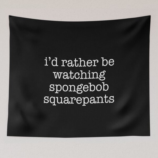 Item preview, I'd rather be watching spongebob squarepants designed and sold by DuaneGarrett.