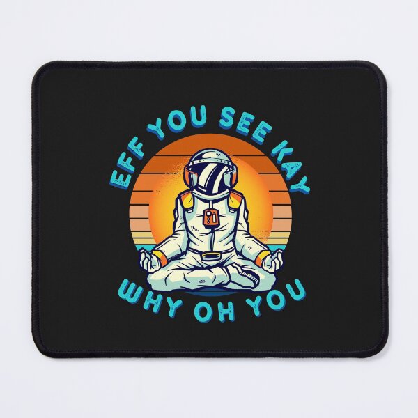 Item preview, Funny Eff You See Kay Why Oh You Astronaut designed and sold by Stig Mota.