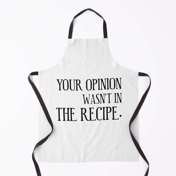 Item preview, Your Opinion Wasn't In The Recipe - Simple text designed and sold by 0umStore.