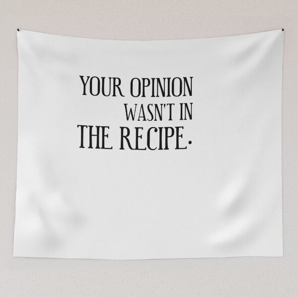 Item preview, Your Opinion Wasn't In The Recipe - Simple text  designed and sold by 0umStore.