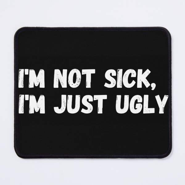 Item preview, Mask "I'm not sick, I'm just ugly" designed and sold by CyberPanda93.