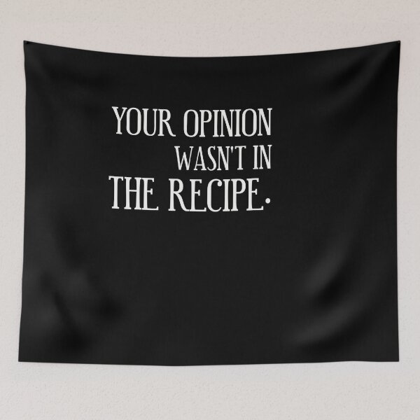 Item preview, Your Opinion Wasn't In The Recipe - Simple text  designed and sold by 0umStore.