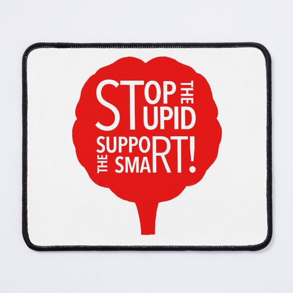 Item preview, Stop the Stupid/Support the Smart designed and sold by Phil Marden.