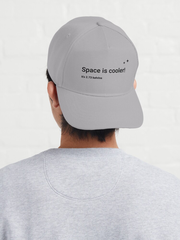 Alternate view of Space is cooler! It's 2.73 kelvins (Inverted) Cap