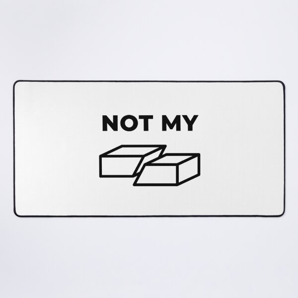 Not My Fault (Inverted) Desk Mat