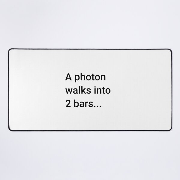 A Photon Walks into 2 Bars (Inverted) Desk Mat