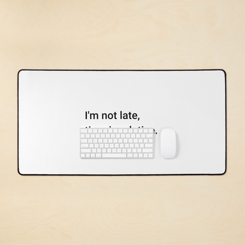 I'm not late, time is relative. (Inverted) Mouse Pad