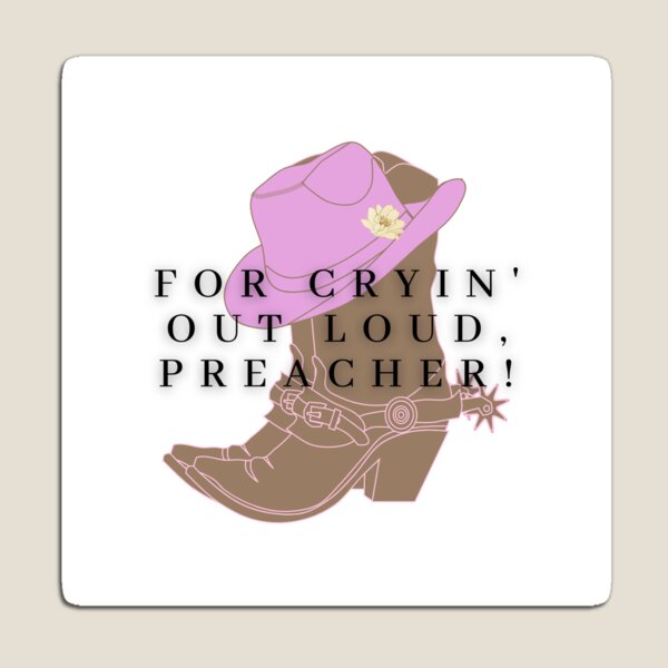 Miss Josie For Cryin' Out Loud Magnet