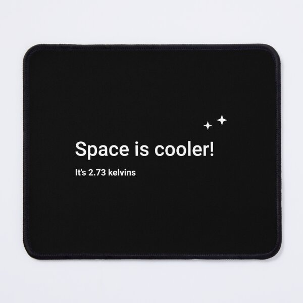 Item preview, Space is cooler! It's 2.73 kelvins designed and sold by science-gifts.