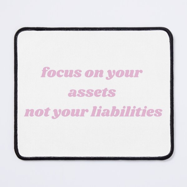 Item preview, focus on your assets not your liabilities white and pink designed and sold by LePetitAtelierG.