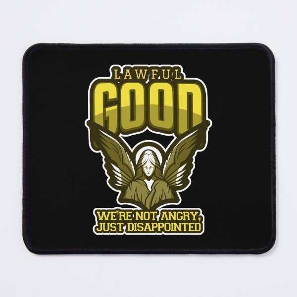Item preview, Lawful Good: We're Not Angry, Just Disappointed designed and sold by Good-Looking Corpse.