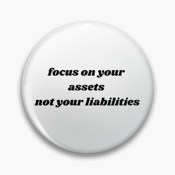 Item preview, focus on your assets not your liabilities white and black designed and sold by LePetitAtelierG.