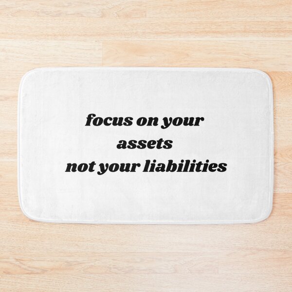 Item preview, focus on your assets not your liabilities white and black designed and sold by LePetitAtelierG.