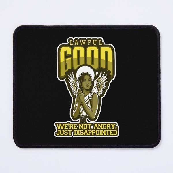 Item preview, Lawful Good: We're Not Angry, Just Disappointed designed and sold by Good-Looking Corpse.