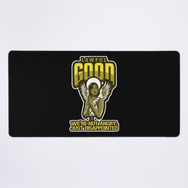 Item preview, Lawful Good: We're Not Angry, Just Disappointed designed and sold by Good-Looking Corpse.
